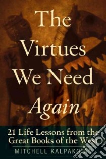 The Virtues We Need Again libro in lingua di Kalpakgian Mitchell