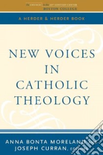 New Voices in Catholic Theology libro in lingua di Moreland Anna Bonta (EDT), Curran Joseph (EDT)