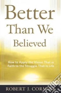 Better Than We Believed libro in lingua di Cormier Robert J.