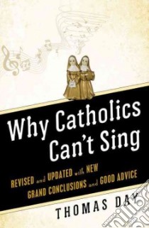 Why Catholics Can't Sing libro in lingua di Day Thomas