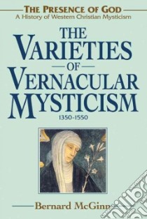 The Varieties of Vernacular Mysticism libro in lingua di McGinn Bernard