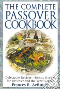 The Complete Passover Cookbook libro in lingua di Avrutick Frances R.