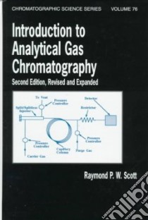 Introduction to Analytical Gas Chromatography libro in lingua di Scott Raymond P. W., Perry John A.