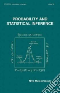 Probability and Statistical Inference libro in lingua di Mukhopadhyay Nitis