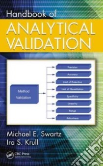 Handbook of Analytical Validation libro in lingua di Swartz Michael E., Krull Ira S.