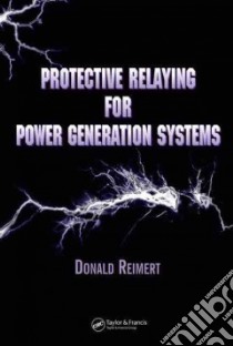 Protective Relaying for Power Generation Systems libro in lingua di Reimert Donald