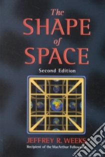 The Shape of Space libro in lingua di Weeks Jeffrey R.