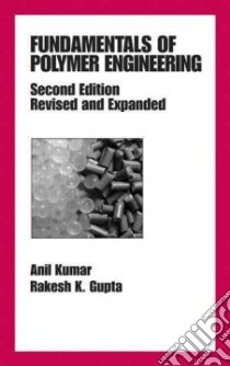 Fundamentals of Polymer Engineering libro in lingua di Kumar Anil, Gupta Rakesh K.