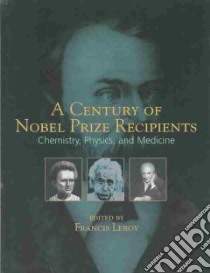 A Century of Nobel Prizes Recipients libro in lingua di Leroy Francis (EDT)
