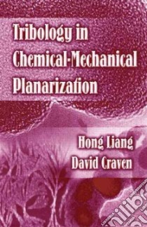 Tribology In Chemical-Mechanical Planarization libro in lingua di Liang Hong, Craven David R.