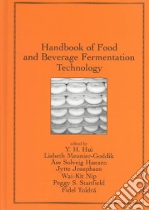 Handbook of Food and Beverage Fermentation Technology libro in lingua di Hui Y. H. (EDT), Meunier-Goddik Lisbeth (EDT), Hansen Ase Solvejg (EDT), Josephsen Jytte (EDT), Nip Wai-Kit (EDT), Stanfield Peggy S. (EDT), Toldra Fidel (EDT)