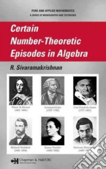 Certain Number-theoretic Episodes in Algebra libro in lingua di Sivaramakrishnan R.