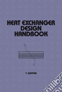 Heat Exchanger Design Handbook libro in lingua di Kuppan T.