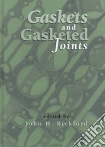 Gaskets and Gasketed Joints libro in lingua di Bickford John H. (EDT)