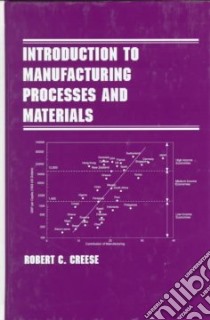 Introduction to Manufacturing Processes and Materials libro in lingua di Creese Robert C.