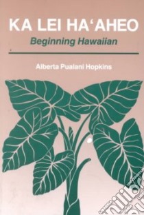 Ka Lei Ha'Aheo libro in lingua di Hopkins Alberta Pualani