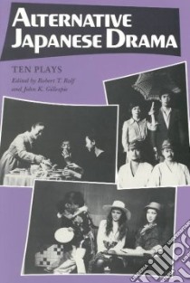 Alternative Japanese Drama libro in lingua di Rolf Robert T., Gillespie John K. (EDT)