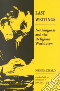 Last Writings libro in lingua di Kitaro Nishida, Dilworth David A. (TRN)