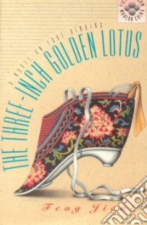 The Three-Inch Golden Lotus libro in lingua di Feng Chi-Tsai, Wakefield David (TRN), Goldblatt Howard
