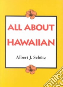All About Hawaiian libro in lingua di Schutz Albert J.