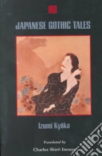Japanese Gothic Tales libro in lingua di Izumi Kyoka, Inouye Charles Shiro (TRN)