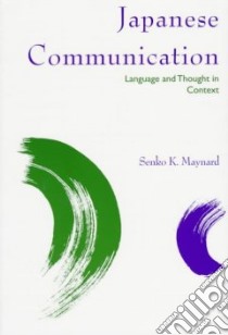 Japanese Communication libro in lingua di Maynard Senko K.