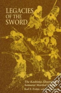 Legacies of the Sword libro in lingua di Friday Karl F., Seki Fumitake