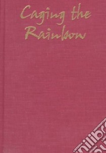 Caging the Rainbow libro in lingua di Merlan Francesca