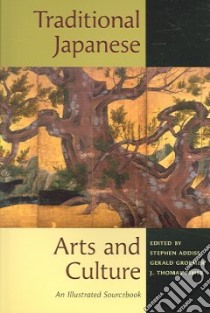 Traditional Japanese Arts And Culture libro in lingua di Addiss Stephen (EDT), Groemer Gerald (EDT), Rimer J. Thomas (EDT)