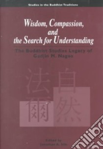Wisdom, Compassion, and the Search for Understanding libro in lingua di Nagao Gajin (EDT), Silk Jonathan A. (EDT), Nagao Gajin