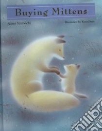 Buying Mittens libro in lingua di Niimi Nankichi, Kuroi Ken (ILT), Huffman Judith Carol (TRN)