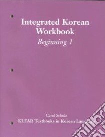 Integrated Korean Workbook libro in lingua di Schulz Carol, Sohn Sung-Ock S.