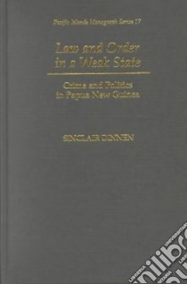 Law and Order in a Weak State libro in lingua di Dinnen Sinclair