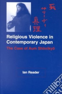 Religious Violence in Contemporary Japan libro in lingua di Reader Ian