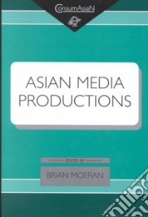 Asian Media Productions libro in lingua di Moeran Brian (EDT)