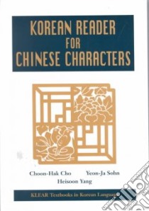 Korean Reader for Chinese Characters libro in lingua di Cho Choon-Hak, Sohn Yeon-Ja, Yang Heisoon, Yang Hye-Sun