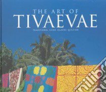 Art of Tivaevae libro in lingua di Rongokea Lynnsay, Daley John (PHT)