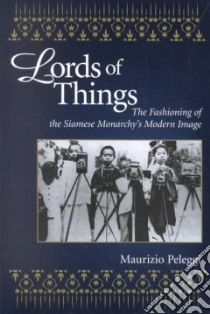 Lords of Things libro in lingua di Peleggi Maurizio