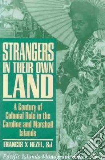 Strangers in Their Own Land libro in lingua di Hezel Francis X.