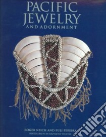 Pacific Jewelry and Adornment libro in lingua di Neich Roger, Pereira Fuli, Pfeiffer Krzysztof (PHT)