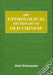 ABC Etymological Dictionary of Old Chinese libro in lingua di Schuessler Axel