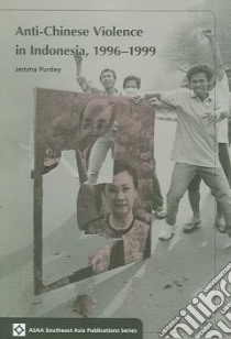 Anti-Chinese Violence in Indonesia, 1996-1999 libro in lingua di Purdey Jemma