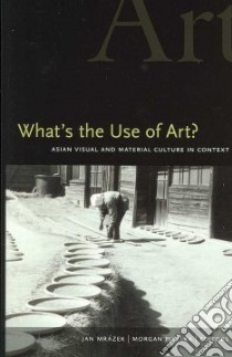 What's the Use of Art? libro in lingua di Mrazek Jan (EDT), Pitelka Morgan (EDT)