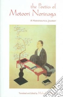 The Poetics of Motoori Norinaga libro in lingua di Marra Michael F. (TRN), Marra Michael F. (EDT)