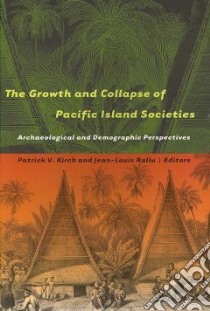 The Growth and Collapse of Pacific Island Societies libro in lingua di Kirch Patrick Vinton (EDT), Rallu Jean-Louis (EDT)