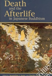 Death and the Afterlife in Japanese Buddhism libro in lingua di Stone Jacqueline Ilyse (EDT), Walter Mariko Namba (EDT)