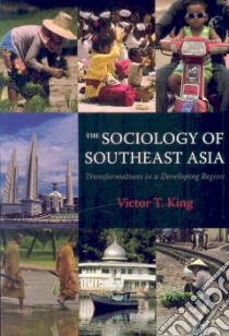 The Sociology of Southeast Asia libro in lingua di King Victor T.