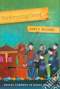 Performing Grief libro in lingua di McLaren Anne E.