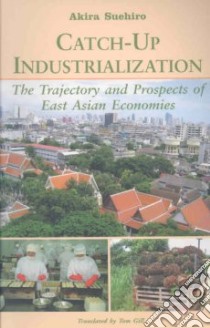 Catch-Up Industrialization libro in lingua di Suehiro Akira, Gill Tom (TRN)