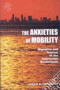 The Anxieties of Mobility libro in lingua di Lindquist Johan A.